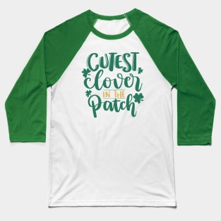 Cutest Clover in the Patch St Patrick's Day Baseball T-Shirt